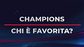 Champions, chi è la favorita?