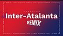 Inter-Atalanta Remix