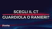 Il "Domandone": Guardiola o Ranieri, chi scegliete come nuovo ct dell'Italia?