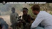 CORTI: Tribù degli Hadzabe: "primitivi" o influencer?