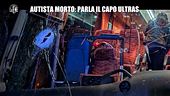 CORTI: Autista morto: parla il capo ultras