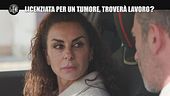 VIVIANI: Licenziata per un tumore, troverà lavoro?