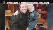 AGGIORNAMENTO: Don Barone, il prete esorcista va in carcere