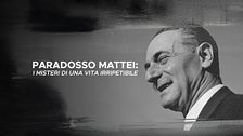 Paradosso Mattei: i misteri di una vita irripetibile