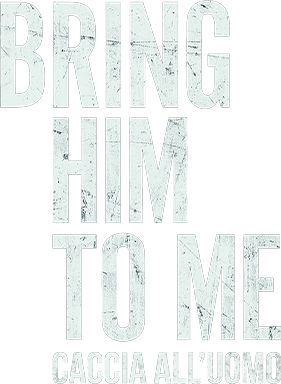 Bring him to me - Caccia all'uomo - Film Mediaset Infinity