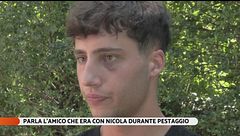 Parla l'amico che era con Nicola durante il pestaggio
