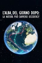 L'alba del giorno dopo: la natura può davvero ucciderci?