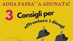 "Prestiamo attenzione, gli Alpini stanno arrivando, adda passà l'adunata"