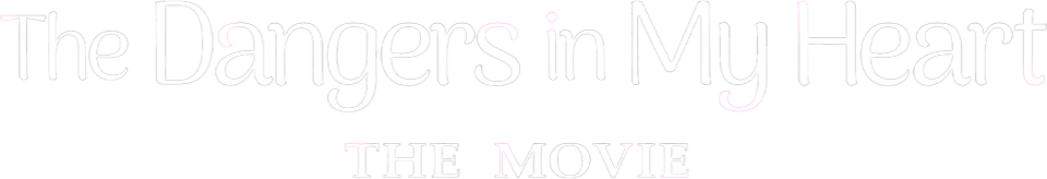 The dangers in my heart - The movie - Film Mediaset Infinity