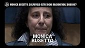 ANDREETTA: Monica Busetto: colpevole oltre ogni ragionevole dubbio?