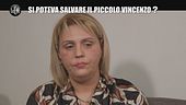 PELAZZA: Si poteva salvare il piccolo Vincenzo?
