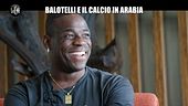 CORTI: Balotelli e il calcio in Arabia