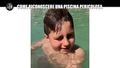 BONISTALLI: Come riconoscere una piscina pericolosa