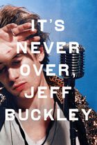It's never over, Jeff Buckley