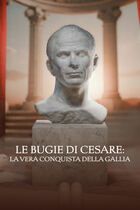 Le bugie di Cesare: la vera conquista della Gallia