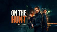 On the hunt - La sua caccia