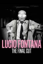 Lucio Fontana - The final cut