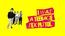 I was a teenage Sex Pistol