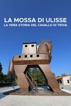 La mossa di Ulisse - La vera storia del cavallo di Troia