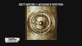 Oggetti impossibili: il meccanismo di Antikythera