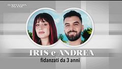 Iris e Andrea: conosciamoli meglio
