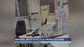 Mantova, notte di follia al pronto soccorso