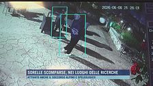 Sorelle scomparse, nei luoghi delle ricerche