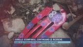 Sorelle scomparse, continuano le ricerche