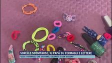 Sorelle scomparse, il papà su fermagli e lettere