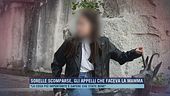 Sorelle scomparse, gli appelli che faceva la mamma