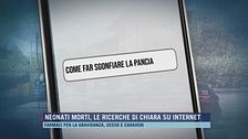 Neonati morti, le ricerche di Chiara su internet