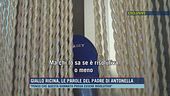 Giallo ricina, le parole del padre di Antonella