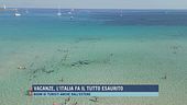 Vacanze, l'Italia fa il tutto esaurito