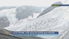 Caldo record, stop allo sci estivo allo Stelvio