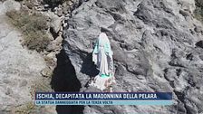 Ischia, decapitata la Madonna della Pelara