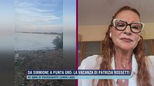 Da Sirmione a Punta Grò: la vacanza di Patrizia Rossetti