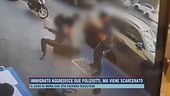 Immigrato aggredisce due poliziotti, ma viene scarcerato