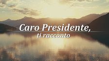 Un'anteprima di "Caro Presidente, ti racconto"