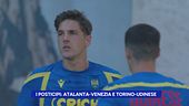 I posticipi: Atalanta-Venezia e Torino-Udinese