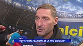 Totti: "Real? La Roma se la può giocare"