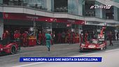 WEC 6 ore di Barcellona, nel fine settimana la tappa nella capitale catalana