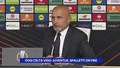 Oggi Celta Vigo-Juventus: Spalletti on fire