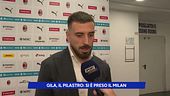 Gila, il pilastro: si è preso il Milan anche con i gol