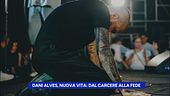Dani Alves, nuova vita