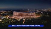 Inter e Milan, ecco lo stadio del futuro