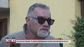 Lo zio di Tania Terrin: "Il suo assassino come un'arma carica"