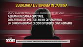 Segregata e stuprata in cantina