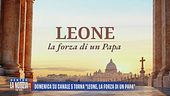 Domenica su Canale 5 torna "Leone, la forza di un Papa"