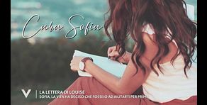 La lettera di Louise: "Sofia, la vita ha deciso che fossi io ad aiutarti per prima"