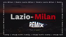 Lazio-Milan Remix